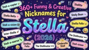 360+ Funny & Creative Nicknames for Stella (2026)